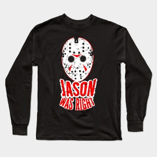 JASON WAS RIGHT Long Sleeve T-Shirt